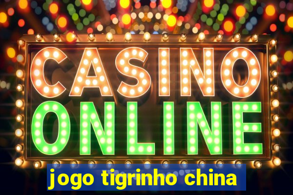 jogo tigrinho china